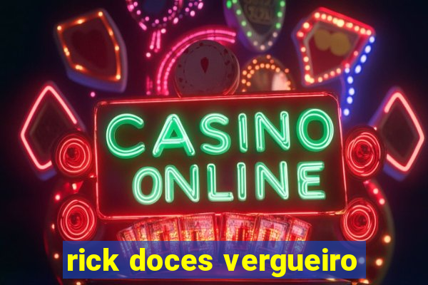 rick doces vergueiro